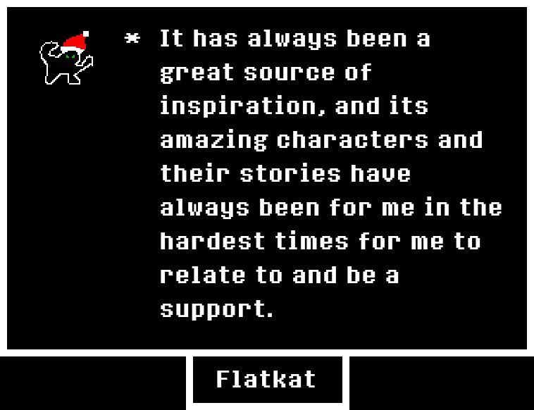 * It has always been a great source of inspiration, and its amazing characters and their stories have always been for me.in the hardest times for me to relate to and be a support.