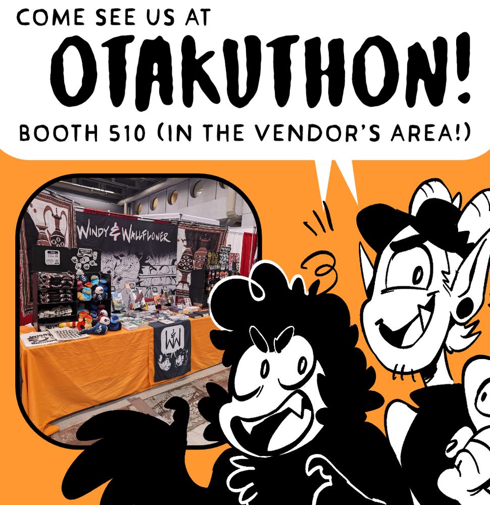 Promo image of our mascots: Hivver & Harpy showing off our convention booth with text that reads: Come see us at Otakuthon Booth 510 (in the vendor's area!)