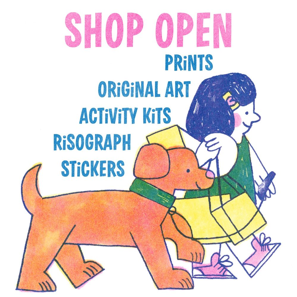 A full color illustration of a girl and her pooch walking. The girl has a bunch of shopping bags. The dog is orange with a green collar. The girl has pale skin, purple hair, a green dress, and pink sneakers. Text reads Shop Open, prints, original art, activity kits, risograph, and stickers