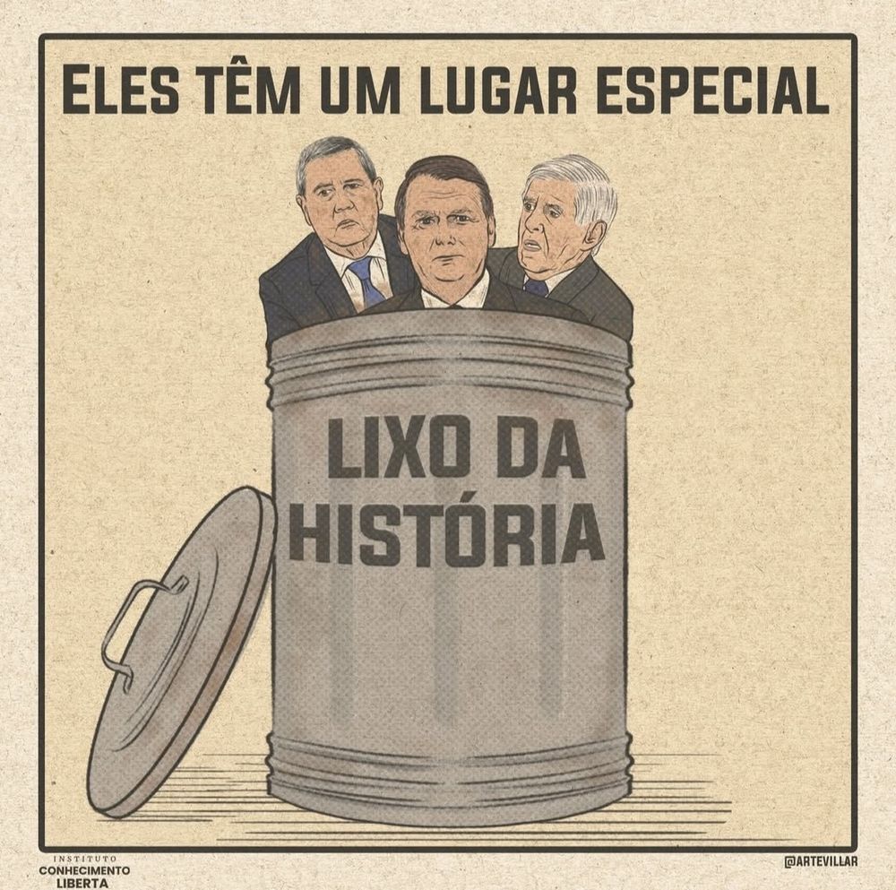 Desenho em que há uma lata de lixo escrito "lixo da história". Nela estão o Bolsonaro, Braga Netto e o Augusto Heleno. Acima está escrito "eles têm um lugar especial".