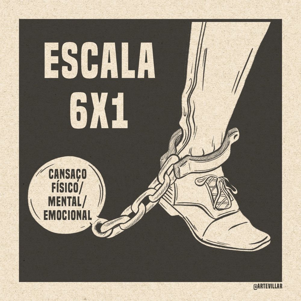Desenho em que há um pé com um sapato e uma bola de ferro presa no tornozelo. Está escrito na bola "cansaço físico/ mental/ emocional". O título do desenho é "escala 6x1"