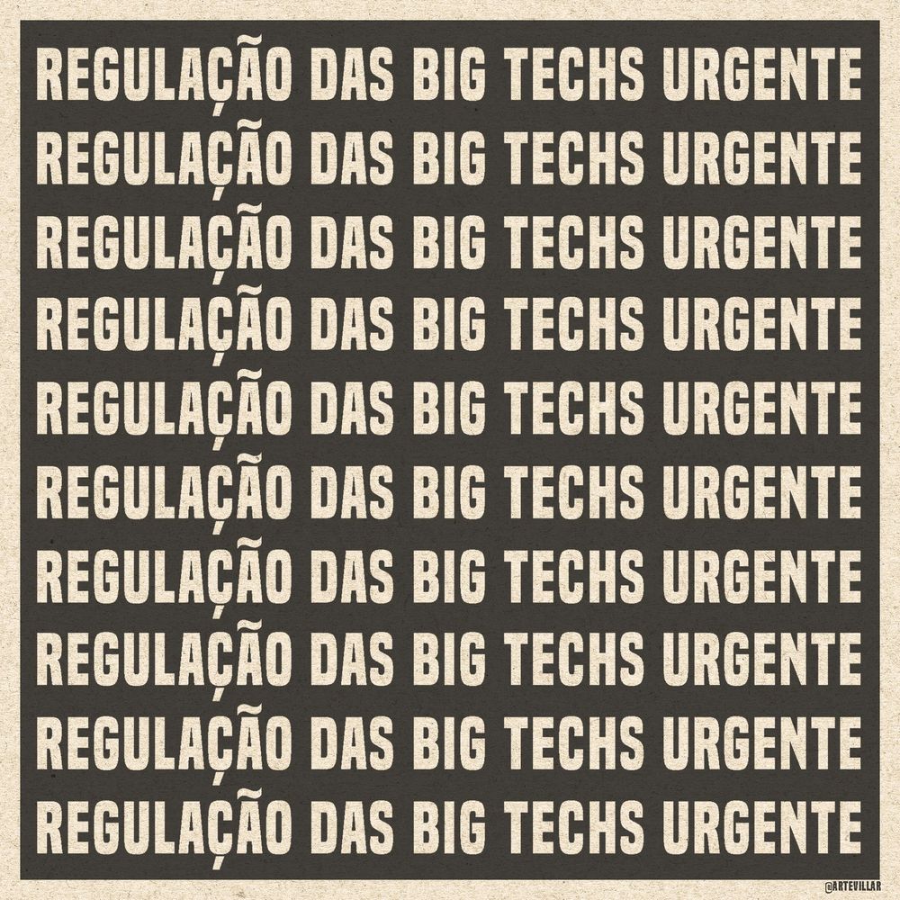 Imagem com fundo preto escrito "regulação das Big Techs urgente" repetidamente.