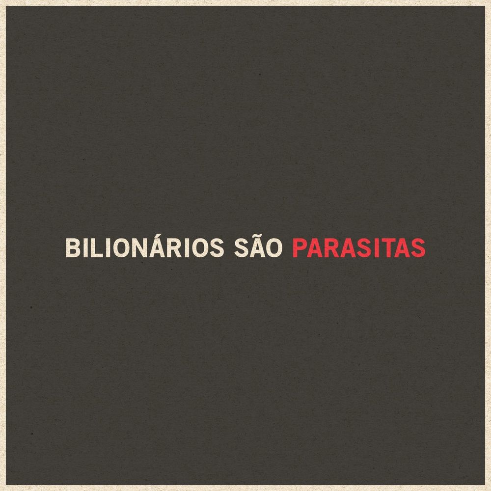 Imagem com fundo preto e borda branca. Está escrito no centro "bilionários são parasitas". A palavra parasita está escrito em vermelho.