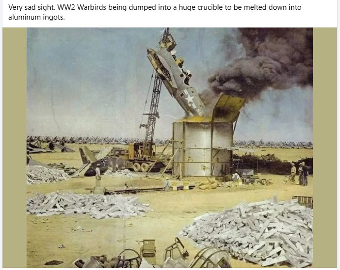 Photograph of scrapped aircraft parts being rendered in a crucible with a caption "Very sad sight. WW2 warbirds being dumped into a huge crucible to be melted down into aluminum ingots"