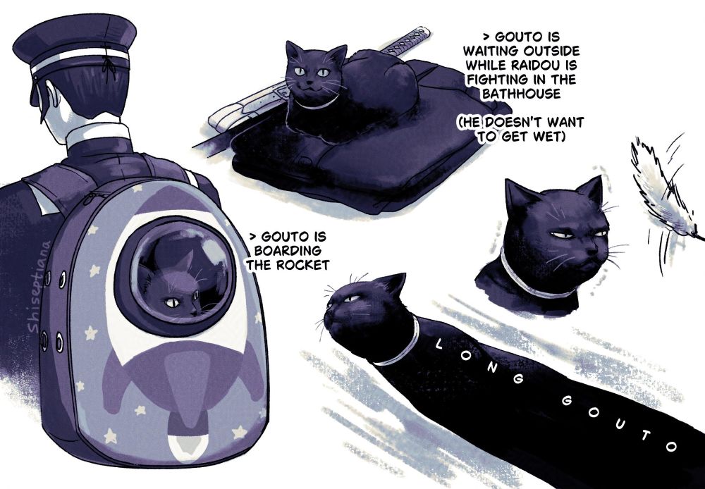 [various gouto drawings]
> gouto is waiting outside while raidou is fighting in the bathhouse (he doesn't want to get wet)
> gouto is boarding the rocket [he's inside a cat carrier bag with rocket drawing printed on it]
> long gouto
> gouto looking pissed off and fighting the urge to play with a foxtail