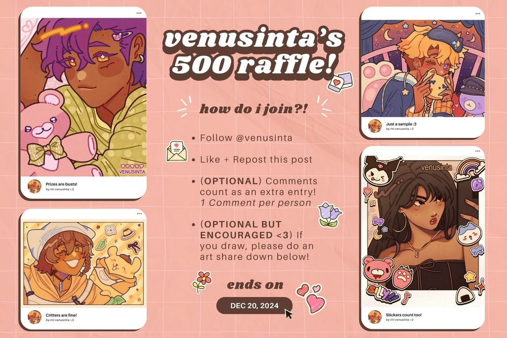 venusinta’s 500 raffle!

how do i join?!

- Follow @venusinta
- Like + Repost this post
- (OPTIONAL) Comments count as an extra entry! 1 Comment per person
- (OPTIONAL BUT ENCOURAGED <3) If you draw, please do an art share down below!

ends on dec 20, 2024