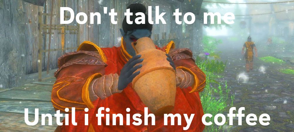 A very big and fat doughball of a dunmer drinking from a milk jug with the text "don't talk to me" on the top and "until I finish my coffee" on the bottom in a snowy Riverwood 