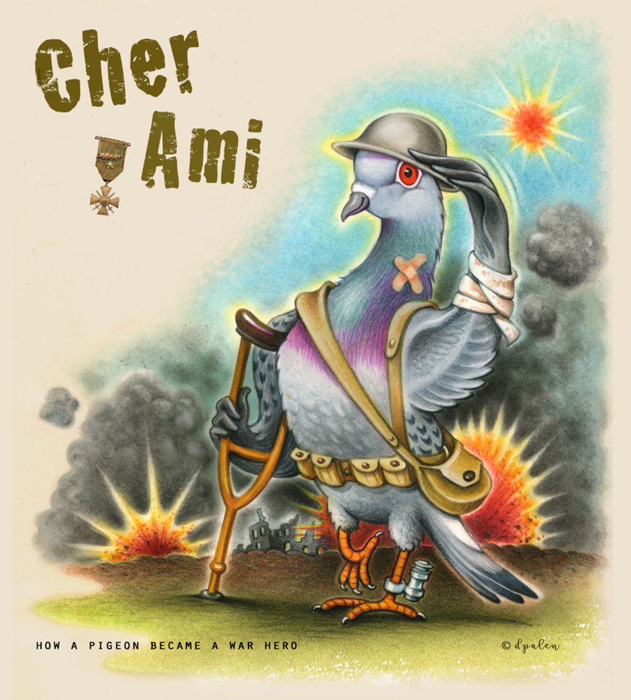 A pigeon standing up with a crutch, bandages on wing, bandaids on throat, with metal canister on one leg used to hold a note, and the other leg off the ground. Bombs explode and clouds of smoke rise in the backgound; a battlefield of explosions. title reads: Cher Ami, subtitled: How a PIgeon Became a war hero.