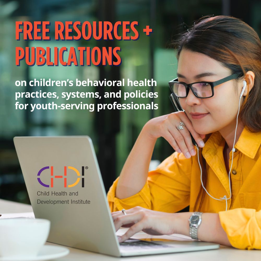 Image of woman wearing earbuds while working on a laptop, with text reading "Free resources and publications on children's behavioral health practices, systems, and policies for youth-serving professionals"