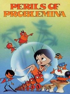 Perils of Problemina poster - animated movie featuring anthropomorphic ants.