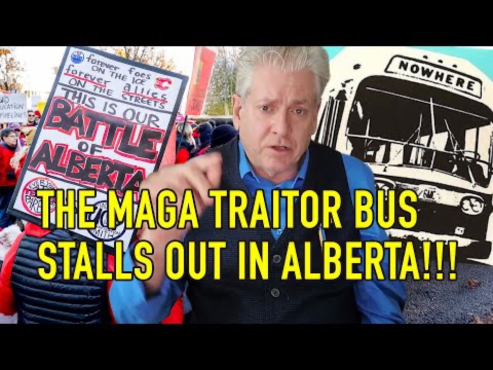THE MAGA TRAITOR BUS STALLS OUT IN ALBERTA !!!