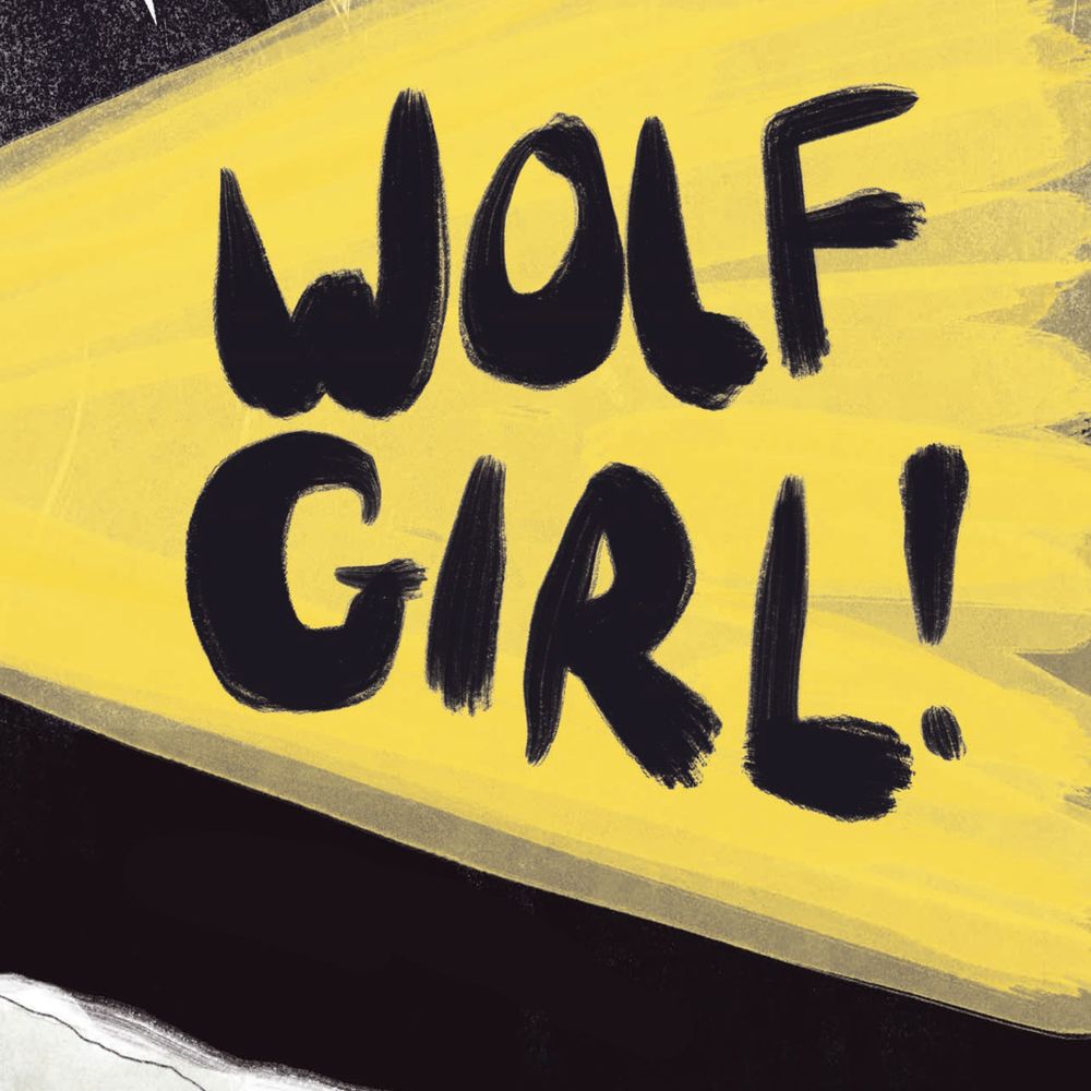 The words Wolf Girl in a yellow cone as shouted by Margo.