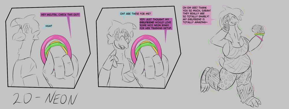 3 panel sequence

Panel 1: Sarah is holding out a set of glow bracelets in front of Wojtek. She says "Hey Wojtek, check this out!". Wojtek replies "Huh?"

Panel 2: Sarah is holding out a set of glow bracelets in front of Wojtek. Wojtek is half way transformed into a woman. Wojtek says "Oh? Are these for me?" to which Sarah replies "Yep! Just thought my girlfriend would love some nice neon rings for her training getup."

Panel 3: Wojtek transformed into an 80s fashion loving woman. She is looking at the 3 bracelets her girlfriend gave to her. Wojtek says "Oh Em Gee! Thank you so much, Sarah! They really are so totally gnarly! My girlfriend is totally amazing~"