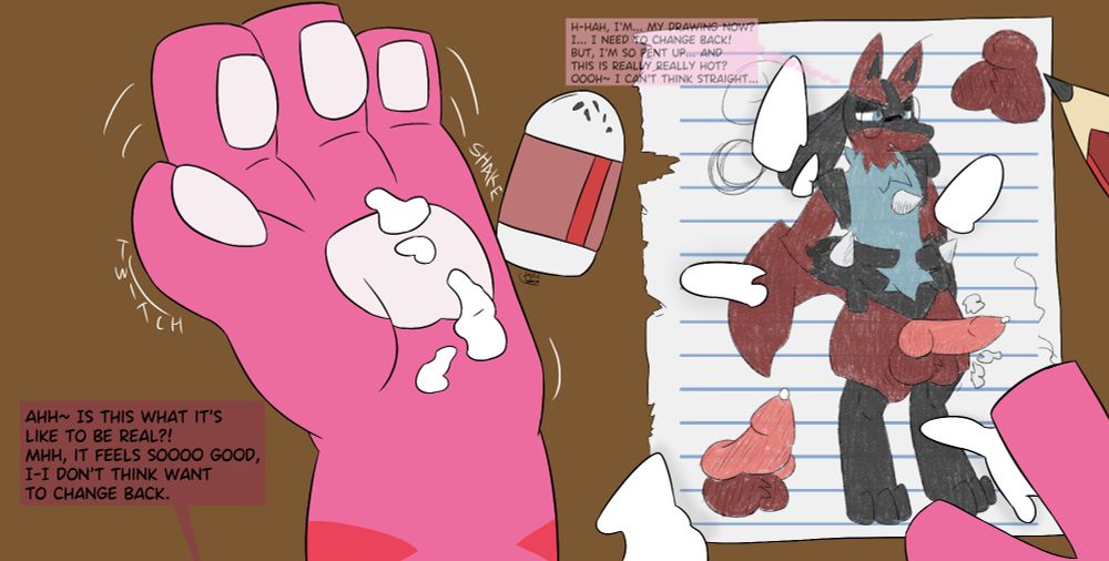 A top-down image of a desk with a piece of paper, pencil and eraser on the desk. The piece of paper is soaked with blobs of cum.

"Jasmine" holds up their cummed paw above the desk and says "Ahh~ Is this what it's like to be real?! Mhh, it feels soooo good, I-I don't think want to change back."

"Jake" is a drawing with a big erect dick on the piece of paper. It thinks "H-Hah, I'm... my drawing now? I... I need to change back! But, I'm so pent up... and this is really really hot? Oooh~ I can't think straight..."