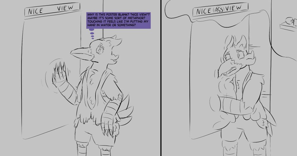 2-panel sequence

Panel 1: Laksha is touching an empty poster with "Nice View" written over it. The poster reacts to Laksha's touch. Laksha thinks "Why is this poster blank? "Nice View"? Maybe it's some sort of metaphor? Touching it feels like I'm putting my hand in water or something?"

Panel 2: Laksha's getting sucked into the empty poster, the background changes into a sex shop. The text above the poster says "Nice Ass View"