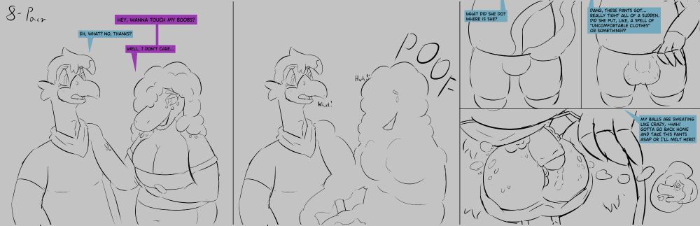 5 panel balls TF

Panel 1: Sarah is grabbing Wojtek by his shoulder while also showing her boobs. Sarah says "Hey, wanna touch my boobs?". Wojtek replies "Eh, what? No, thanks?". Sarah then says "Well, I don't care..."

Panel 2: With a large "POOF" Sarah turns into a cloud, that's getting absorbed by something below the panel off-screen. Both Wojtek and Sarah are shocked.

Panel 3: A shot of Wojtek's torso, the puffs of smoke from Sarah's cloud are going into Wojtek's pants. Wojtek says "What did she do?
Where is she?"

Panel 3: A shot of Wojtek's torso but his balls increased in size so much that Wojtek's dick shape is visible in his pants. Wojtek puts his thumb under his pants and says "Dang, these pants got... really tight all of a sudden. Did she put, like, a spell of "Uncomfortable Clothes" or something??".

Panel 5: Translucent image of what's in Wojtek's pants. You can see a pair of very large sweaty balls with Sarah's skin pigmentation. Wojtek's dick also has curly hairs of Sarah. The dick is slightly cumming. A thought cloud comes out of the balls with Sarah's sensual expression. Wojtek says "My balls are sweating like crazy, ~hah! Gotta go back home and take this pants ASAP or I'll melt here!"