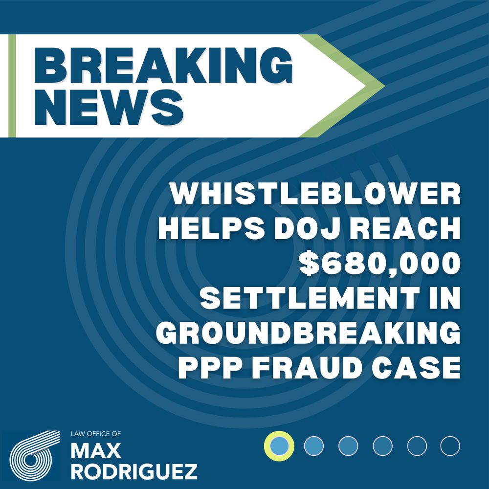 BREAKING NEWS: Whistleblower helps DOJ reach $680,000 settlement in groundbreaking PPP fraud case. Logo: Law Office of Max Rodriguez