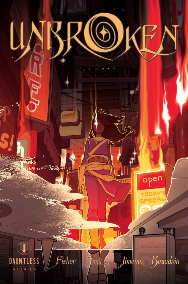 Cover of UNBROKEN, a comic by Dauntless Stories. A young woman with long hair stands on a puddle that serves as a metaphorical and literal precipice between worlds in the center of a neon-lit urban alley. Her body glows softly with golden energy while flames rise around her. Stylized title text “UNBROKEN” hovers above, with credits below reading Fisher, Amatsu, Jimenez, Beaudoin.