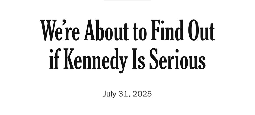 Were About to Find Out if Kennedy Is Serious
July 31, 2025