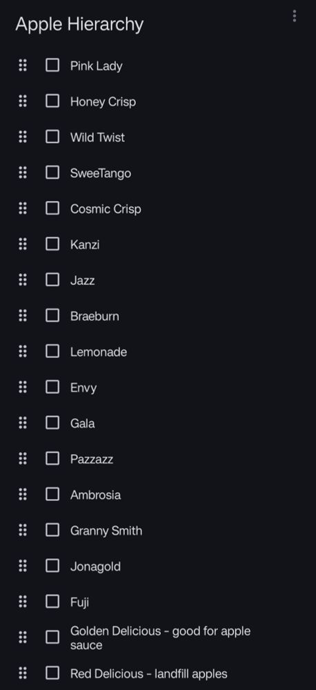 Pink Lady
Honey Crisp
Wild Twist
SweeTango
Cosmic Crisp
Kanzi
Jazz
Braeburn
Lemonade
Envy
Gala
Pazzazz
Ambrosia
Granny Smith
Jonagold
Fuji
Golden Delicious (Good for Apple sauce) 
Red Delicious (Landfill apples)