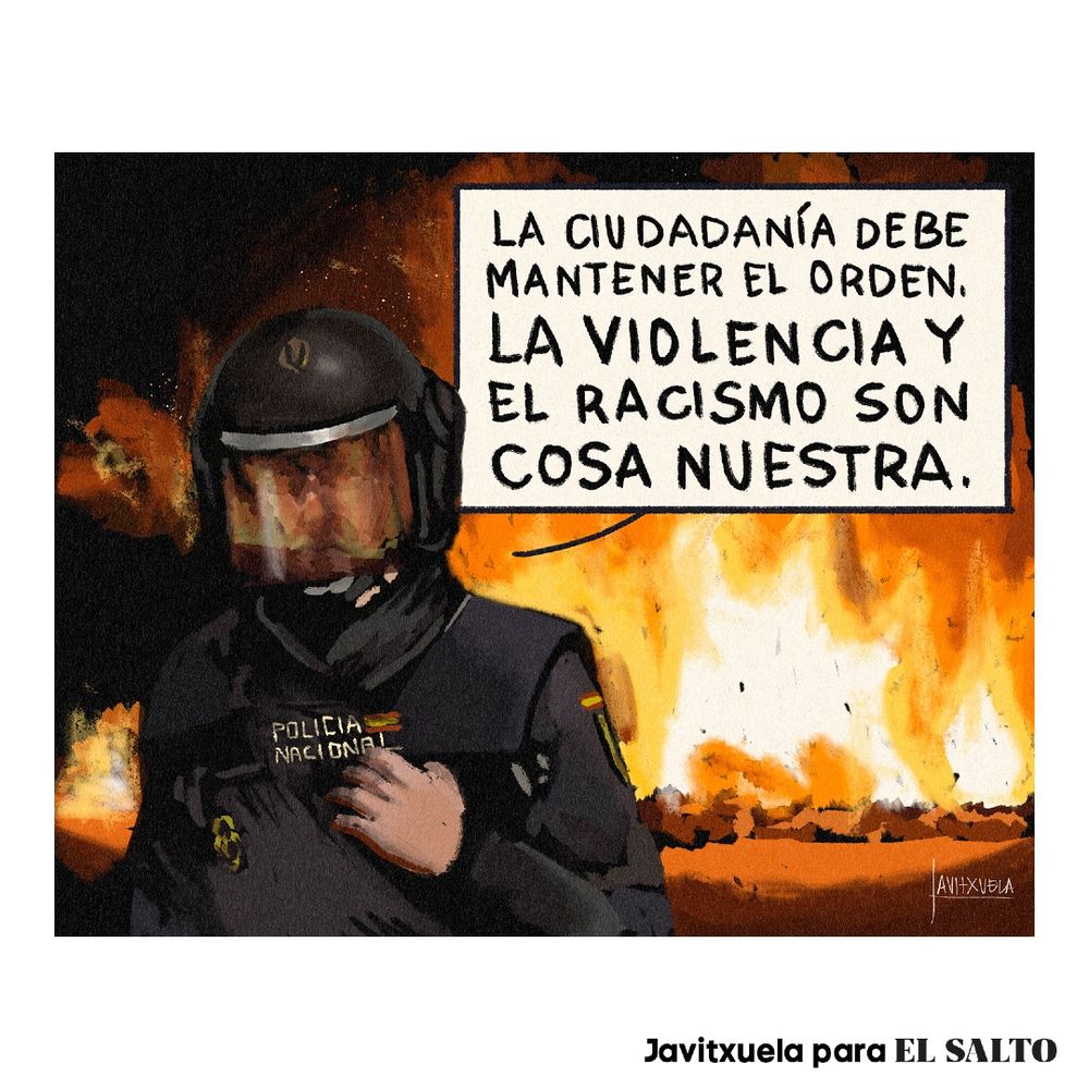 Un policía nacional antidisturbios con uniforme, casco y fuego detrás dice:
La ciudadanía debe mantener el orden. La violencia y el racismo son cosa nuestra.