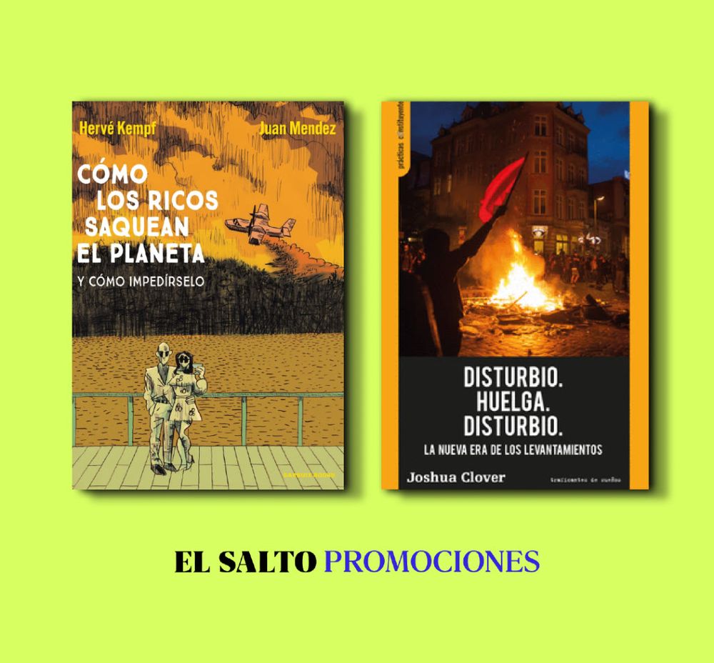 -Disturbio. Huelga. Disturbio. La nueva era de los levantamientos.
-Cómo los ricos saquean el planeta.