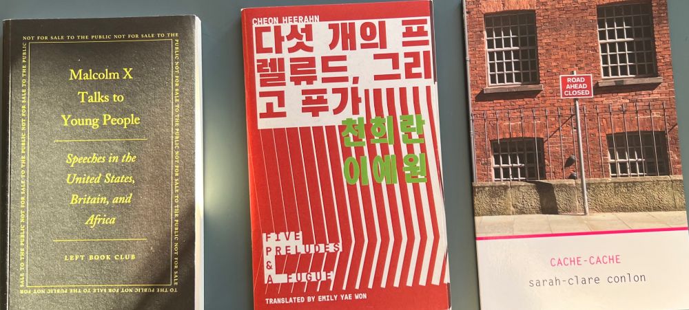 Malcolm X Talks to Young People, Five Preludes and a Fugue by Cheon Heerahn (translated by Emily Yae Won) and Cache-Cache by Sarah-Clare Conlon.