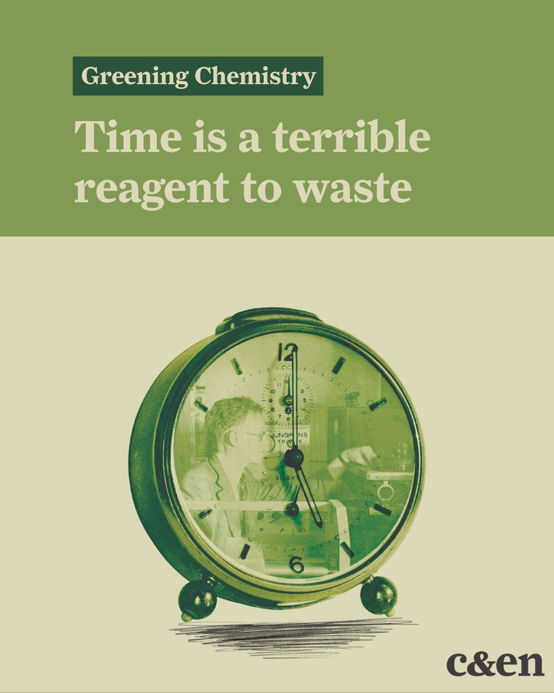 Greening chemistry: Time is a terrible reagent to waste. Collage shows an analog clock with an image of a person in a laboratory superimposed on the clock face, underneath the hands, which point to 5 o’clock.