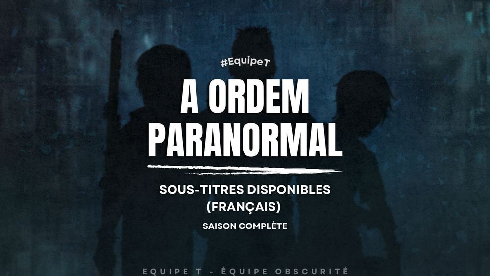 #EquipeT

A Ordem Paranormal

Legendas Disponíveis (Francês)

Temporada Completa