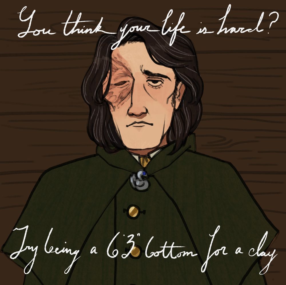 Digital cartoon of a man with a scarred right eye. Text reads “You think your life is hard? Try being a 6’3” bottom for a day.”