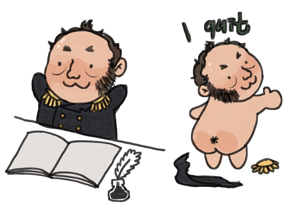 Left: digital cartoon of a man in a naval uniform and an empty captain’s log
Right: digital cartoon of a naked man giving a thumbs up. The texts reads “I quit”