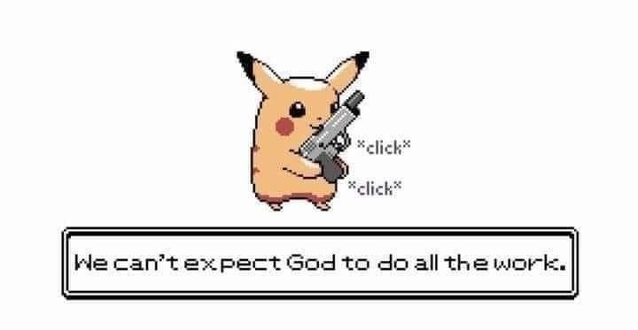 A illustration of Pikachu loading a pistol with a textbook that says “We can’t expect God to do all the work”