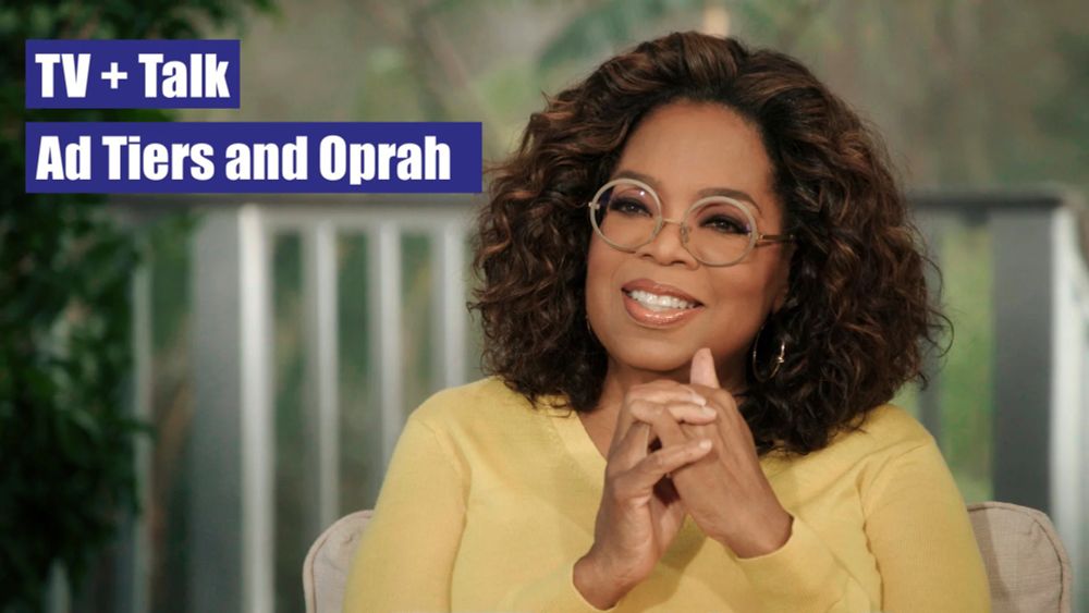 TV+ Talk: Ad tiers and Oprah - The Addition