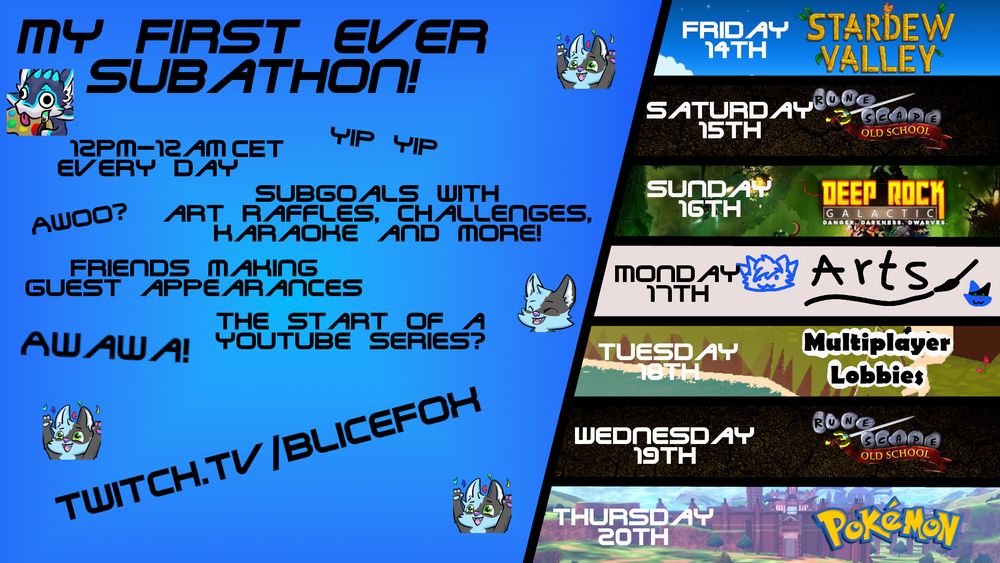 Image showing information on my first ever Subathon.
friday the 14th of February until Thursday the 20th, from 12pm to 12am CET over at Twitch.tv/BliceFox