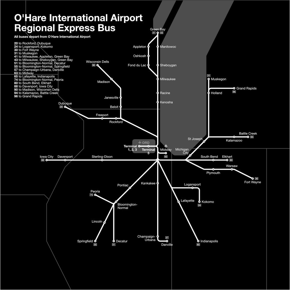 Fantasy map of a regional express airport shuttle bus network from O'Hare, extending out to farther-flung destinations within three or four hours' drive from Chicago, such as: Green Bay, Appleton/Oshkosh/Fond du Lac, Milwaukee, Madison, Wisconsin Dells, Dubuque, Davenport, Iowa City, Peoria, Bloomington, Springfield, Decatur, Champaign, Danville, Indianapolis, Kokomo, Fort Wayne, South Bend, Elkhart, Kalamazoo, Battle Creek, Grand Rapids, and Muskegon.

I drew this because I live in Indianapolis and fly out of O'Hare, three hours away, because it's significantly cheaper.