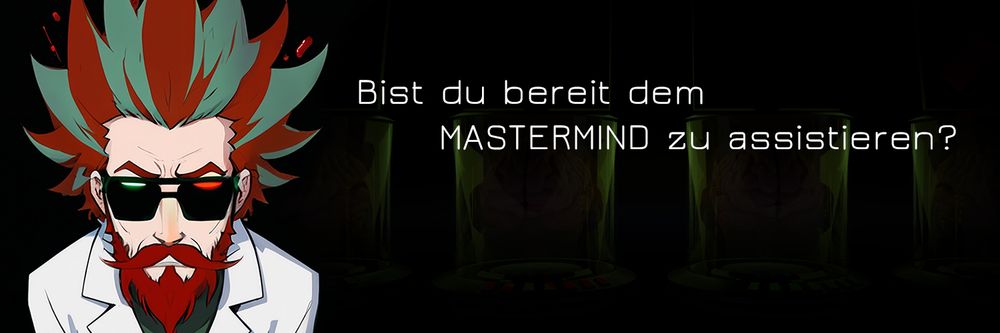 Auf dem Bild ist der Mastermind zu sehen, wie er den Betrachter direkt und streng durch seine Sonnenbrille anschaut. Im Hintergrund sieht man Gläser, die gefüllt sind mit den Gehirnen seiner vorherigen Assistenten, die nicht stark genug waren. 

Der Text auf dem Bild sagt: Bist du bereit dem MASTERMIND zu assistieren? 