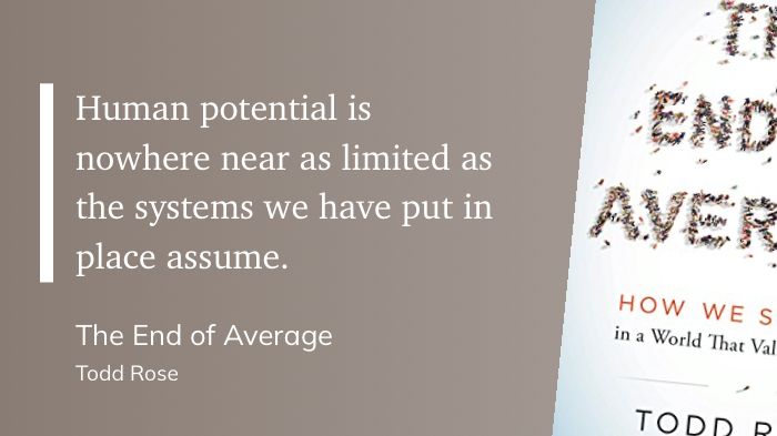 A quote from The End of Average by Todd Rose is displayed on the left, stating that human potential is less limited than the systems we create. The book cover is partially visible on the right, showing the title and author’s name.