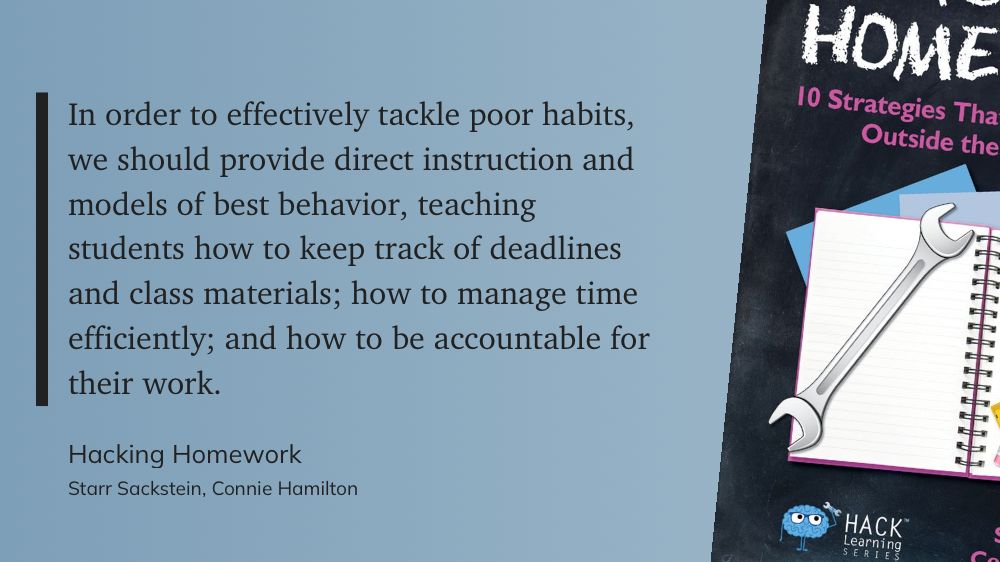 An image featuring a quote from Hacking Homework by Starr Sackstein and Connie Hamilton. The quote discusses the importance of direct instruction in teaching students time management, accountability, and organization. Part of the book cover is visible on the right, showing a notebook, a wrench, and the Hack Learning Series logo.