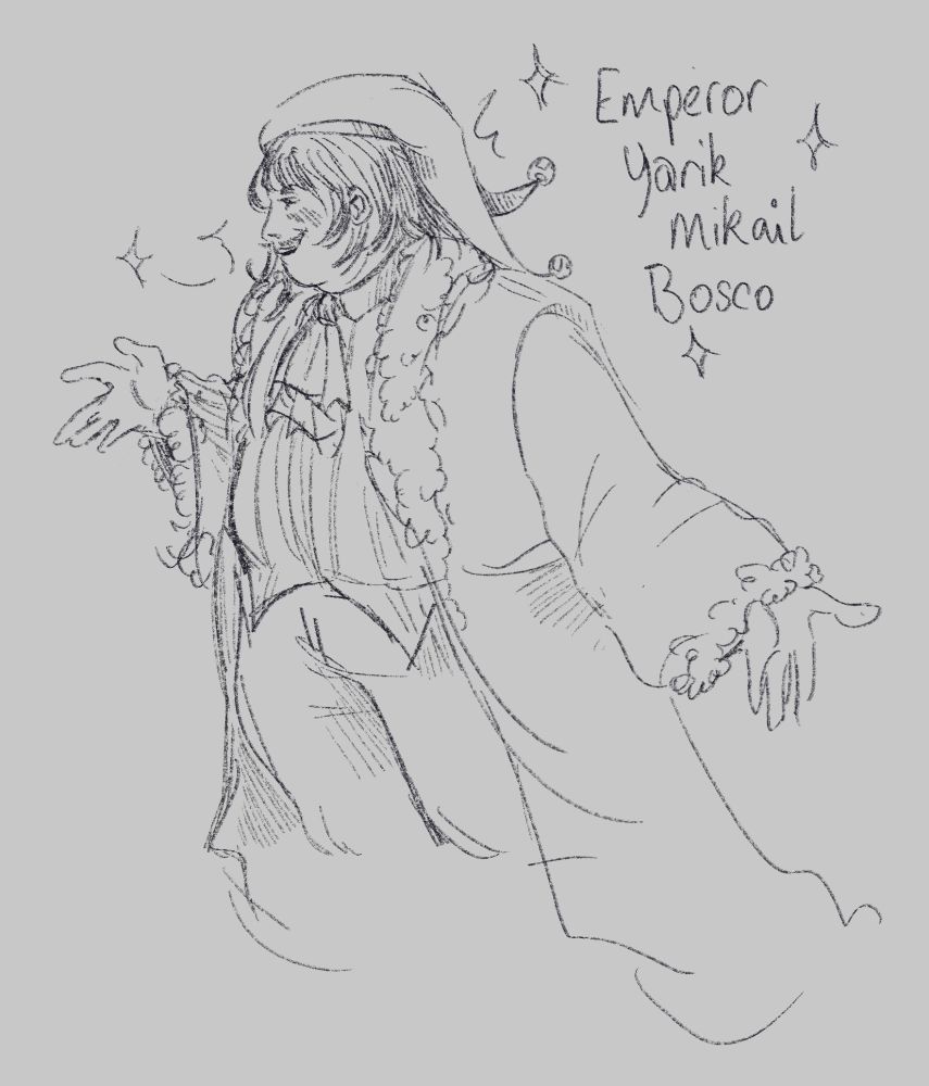 A colourless sketch of the same man, wearing the jester's cap. But his garb is replaced with a shirt with a cravat and a long sleeved robe with fluffy trims. He is smiling. Nex to the sketch it says 'Emperor Yark Mikail Bosco'