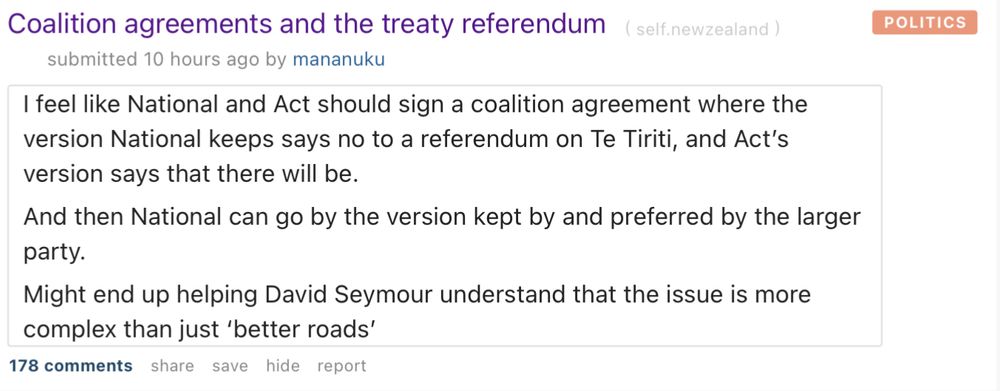 I feel like National and Act should sign a coalition agreement where the version National keeps says no to a referendum on Te Tiriti, and Act's
version says that there will be. And then National can go by the version kept by and preferred by the larger
party.