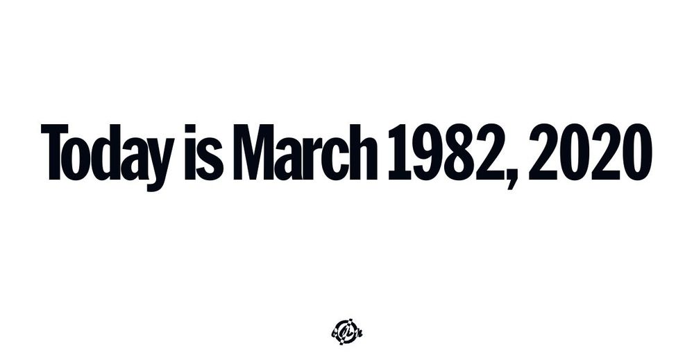 'Today is March 1982, 2020.' (bold sans-serif text at center) (bottom small circle with line thru it and inverse colored letters for covid.aktion.network): c A n.
