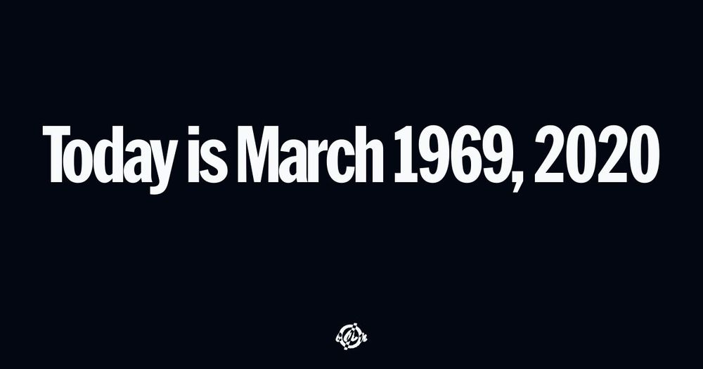 'Today is March 1969, 2020.' (bold sans-serif text at center) (bottom small circle with line thru it and inverse colored letters for covid.aktion.network): c A n.