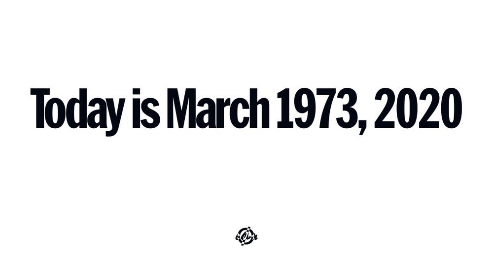 'Today is March 1973, 2020.' (bold sans-serif text at center) (bottom small circle with line thru it and inverse colored letters for covid.aktion.network): c A n.