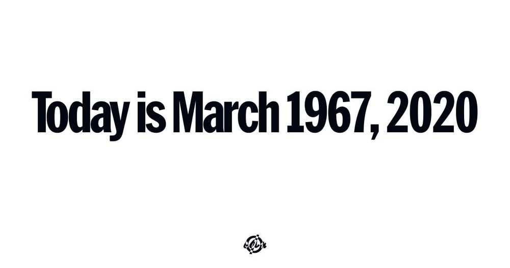 'Today is March 1967, 2020.' (bold sans-serif text at center) (bottom small circle with line thru it and inverse colored letters for covid.aktion.network): c A n.
