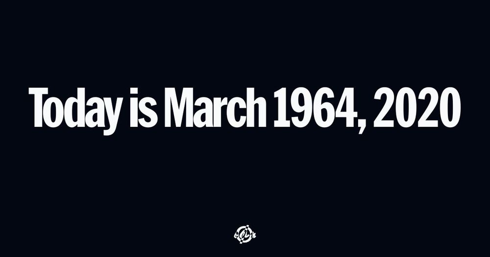 'Today is March 1964, 2020.' (bold sans-serif text at center) (bottom small circle with line thru it and inverse colored letters for covid.aktion.network): c A n.
