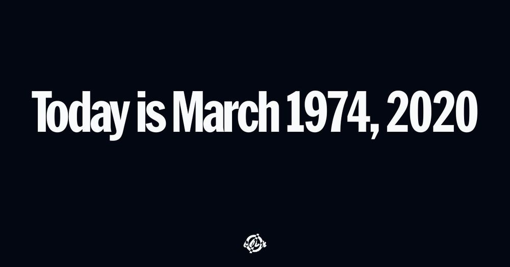 'Today is March 1974, 2020.' (bold sans-serif text at center) (bottom small circle with line thru it and inverse colored letters for covid.aktion.network): c A n.