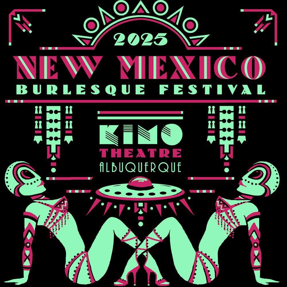 Poster for the New Mexico Burlesque Festival depicting 2 aliens and a UFO beneath text that reads "2025 NEW MEXICO BURLESQUE FESTIVAL KIMO THEATER ALBUQUERQUE"