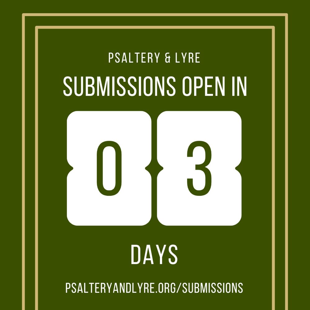 Psaltery & Lyre

Submissions open in 3 days!

Psalteryandlyre.org/submissions