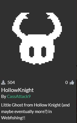 Pixelart of the Knight in Hollow Knight. There have been 504 downloads of the mod. 
The mod is called HollowKnight, by CassAttack9. The description states, "Little Ghost from Hollow Knight (and maybe eventually more?) in Webfishing!!"