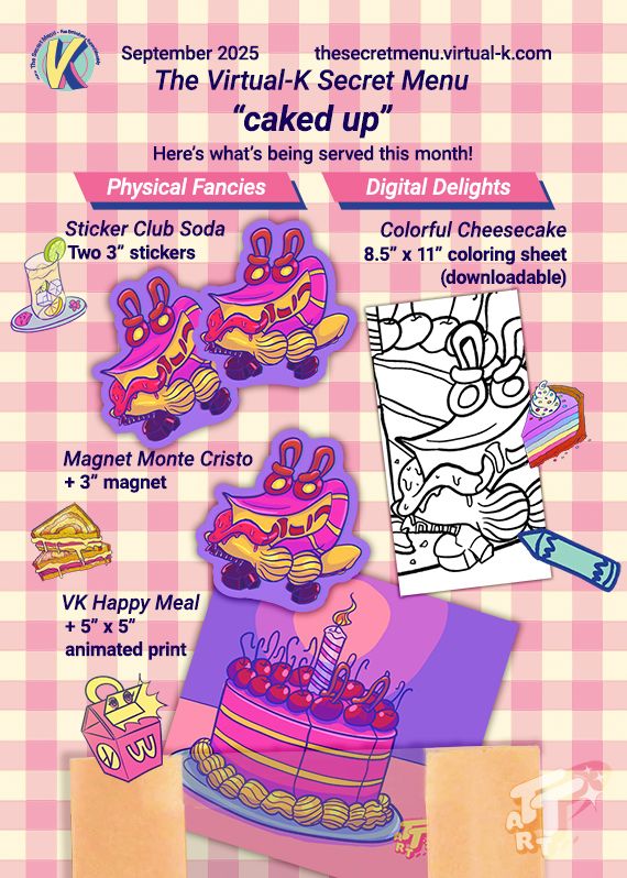 A graphic showing all the possible menu items for joining my sticker club this month. It shows 2 columns of items: Physical Fancies or Digital Delights. People in the Sticker Club Soda tier will receive two 3 inch stickers. The Magnet Monte Cristo tier gets 2 stickers + one 3 inch magnet. The VK Happy Meal tier gets 2 stickers + 1 magnet + one 5 inch by 5 inch animated print. For the Colorful Cheesecake tier you get one 8.5 inch by 11 inch downloadable coloring sheet.